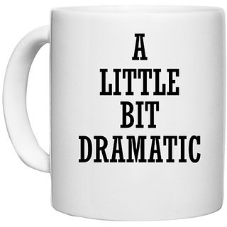                       UDNAG White Ceramic Coffee / Tea Mug 'Dramatic | A LITTLE BIT DRAMATIC' Perfect for Gifting [330ml]                                              