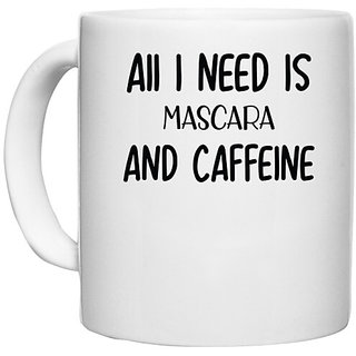                       UDNAG White Ceramic Coffee / Tea Mug 'Makeup | AII I NEED IS MASCARA AND CAFFEINE' Perfect for Gifting [330ml]                                              