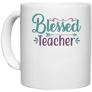                       UDNAG White Ceramic Coffee / Tea Mug 'Teacher | blessed teacher.' Perfect for Gifting [330ml]                                              