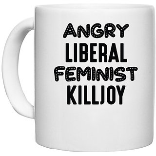                       UDNAG White Ceramic Coffee / Tea Mug 'Feminist | ANGRY LIBERAL FEMINIST KILLJOY' Perfect for Gifting [330ml]                                              