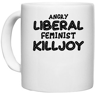                       UDNAG White Ceramic Coffee / Tea Mug 'Feminist | ANGRY LIBERAL FEMINIST KILLJOY.ai2' Perfect for Gifting [330ml]                                              