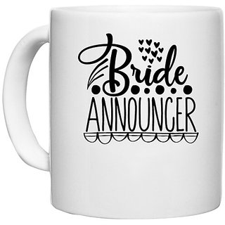                       UDNAG White Ceramic Coffee / Tea Mug 'Bride | Bride announcer' Perfect for Gifting [330ml]                                              