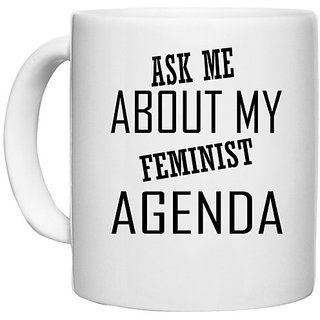                       UDNAG White Ceramic Coffee / Tea Mug 'Feminist | ASK ME ABOUT MY' Perfect for Gifting [330ml]                                              