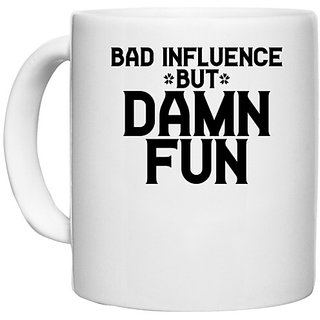                       UDNAG White Ceramic Coffee / Tea Mug 'Fun | BAD INFLUENCE BUT DAMN FUN' Perfect for Gifting [330ml]                                              
