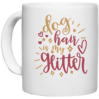                       UDNAG White Ceramic Coffee / Tea Mug 'Glitter | dog hauir is my glitter' Perfect for Gifting [330ml]                                              