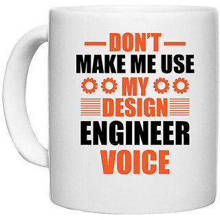                       UDNAG White Ceramic Coffee / Tea Mug 'Engineer | Don;t Make me use my design engineer' Perfect for Gifting [330ml]                                              