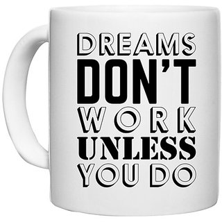                      UDNAG White Ceramic Coffee / Tea Mug 'dream | Dreams Don't Work' Perfect for Gifting [330ml]                                              