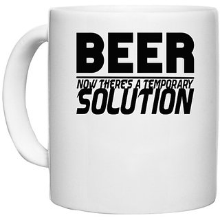                       UDNAG White Ceramic Coffee / Tea Mug 'Beer | beer now there's a temporary solution' Perfect for Gifting [330ml]                                              