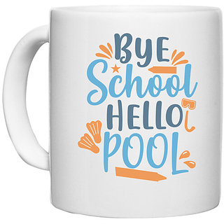                       UDNAG White Ceramic Coffee / Tea Mug 'School | bye school hello pool' Perfect for Gifting [330ml]                                              