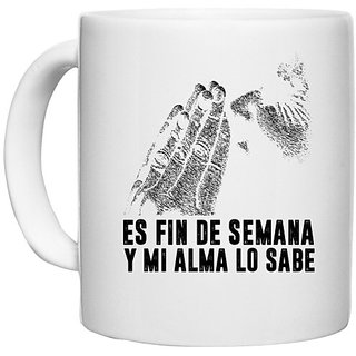                       UDNAG White Ceramic Coffee / Tea Mug 'ES FIN DE SEMANA' Perfect for Gifting [330ml]                                              