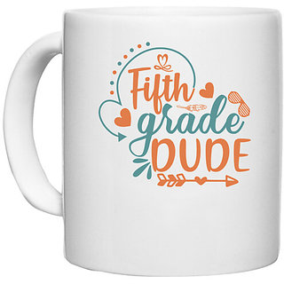                       UDNAG White Ceramic Coffee / Tea Mug 'School | fifth grade dude' Perfect for Gifting [330ml]                                              