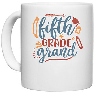                       UDNAG White Ceramic Coffee / Tea Mug 'School | fifth grade grand' Perfect for Gifting [330ml]                                              