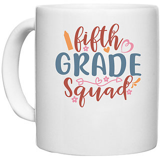                       UDNAG White Ceramic Coffee / Tea Mug 'School | fifth grade squad' Perfect for Gifting [330ml]                                              