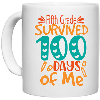                       UDNAG White Ceramic Coffee / Tea Mug 'School | fifth Grade survived 100 days of me' Perfect for Gifting [330ml]                                              