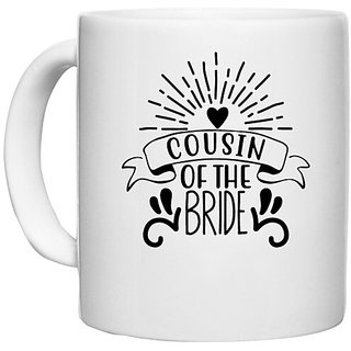                       UDNAG White Ceramic Coffee / Tea Mug 'Bride | cousin of' Perfect for Gifting [330ml]                                              