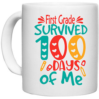                       UDNAG White Ceramic Coffee / Tea Mug 'School | first Grade survived 100 days of me' Perfect for Gifting [330ml]                                              