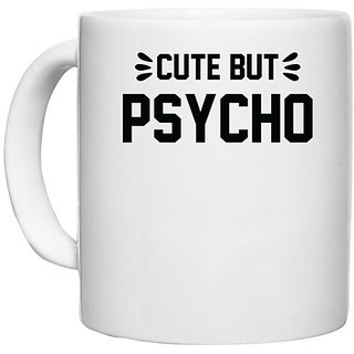                       UDNAG White Ceramic Coffee / Tea Mug 'Psycho | cute but psycho' Perfect for Gifting [330ml]                                              