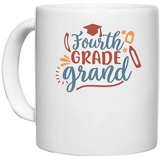                       UDNAG White Ceramic Coffee / Tea Mug 'School | fourth grade grand' Perfect for Gifting [330ml]                                              