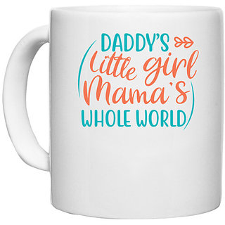                       UDNAG White Ceramic Coffee / Tea Mug 'Father | DADDYS LITTLE GIRL MAMAS WHOLE WORLD' Perfect for Gifting [330ml]                                              