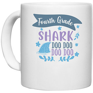                       UDNAG White Ceramic Coffee / Tea Mug 'Shark Do do | Fourth grade shark doo doo doo doo' Perfect for Gifting [330ml]                                              