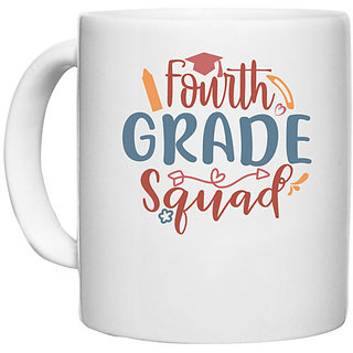                       UDNAG White Ceramic Coffee / Tea Mug 'School | fourth grade squad' Perfect for Gifting [330ml]                                              