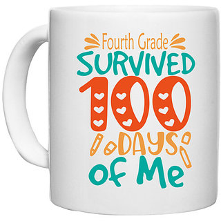                       UDNAG White Ceramic Coffee / Tea Mug 'School | Fourth Grade survived 100 days of me' Perfect for Gifting [330ml]                                              