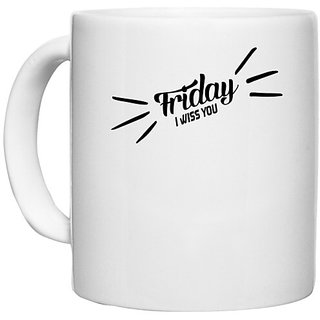                       UDNAG White Ceramic Coffee / Tea Mug 'Friday | friday i wiss you' Perfect for Gifting [330ml]                                              