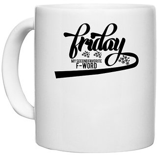                       UDNAG White Ceramic Coffee / Tea Mug 'Friday | friday my second favorite f-word' Perfect for Gifting [330ml]                                              