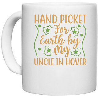                       UDNAG White Ceramic Coffee / Tea Mug 'Uncle | HAND PICKET FOR EARTH BY MY UNCLE IN HOVER' Perfect for Gifting [330ml]                                              