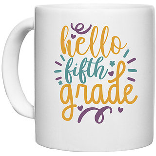                       UDNAG White Ceramic Coffee / Tea Mug 'School | hello fifth grade 2' Perfect for Gifting [330ml]                                              