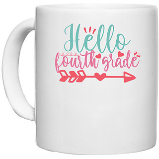                       UDNAG White Ceramic Coffee / Tea Mug 'School | hello fourth grade' Perfect for Gifting [330ml]                                              
