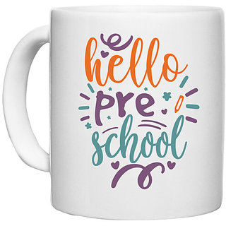                       UDNAG White Ceramic Coffee / Tea Mug 'School | Hello pre schooll' Perfect for Gifting [330ml]                                              