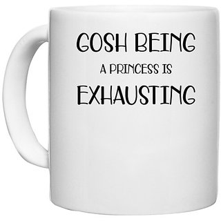                       UDNAG White Ceramic Coffee / Tea Mug 'Prinncess | GOSH BEING A PRINCESS IS EXHAUSTING' Perfect for Gifting [330ml]                                              