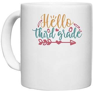                       UDNAG White Ceramic Coffee / Tea Mug 'School | hello third grade 2' Perfect for Gifting [330ml]                                              