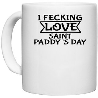                       UDNAG White Ceramic Coffee / Tea Mug 'Love | I FECKING LOVE SAINT PADDYS DAY' Perfect for Gifting [330ml]                                              