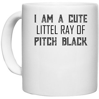                       UDNAG White Ceramic Coffee / Tea Mug '| I Am A Cute Littel Ray Of Pitch Black' Perfect for Gifting [330ml]                                              