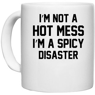                       UDNAG White Ceramic Coffee / Tea Mug 'Disaster | i not a hot mess i m a spicy disaster' Perfect for Gifting [330ml]                                              