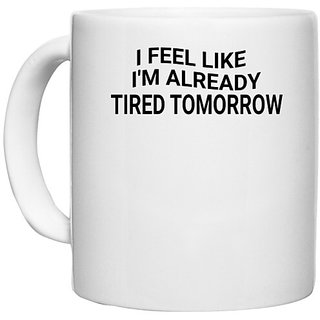                      UDNAG White Ceramic Coffee / Tea Mug '| I fill like' Perfect for Gifting [330ml]                                              