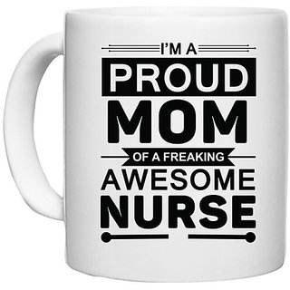                       UDNAG White Ceramic Coffee / Tea Mug 'Nurse | I am proud mom of a freeking awesome' Perfect for Gifting [330ml]                                              