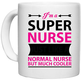                       UDNAG White Ceramic Coffee / Tea Mug 'Nurse | I am super nurse just' Perfect for Gifting [330ml]                                              