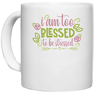                       UDNAG White Ceramic Coffee / Tea Mug 'Blessed stressed | i am too blessed to be stressed' Perfect for Gifting [330ml]                                              