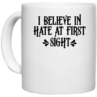                       UDNAG White Ceramic Coffee / Tea Mug 'Hate | I BELIEVE INHATE AT FIRST SIGHT' Perfect for Gifting [330ml]                                              