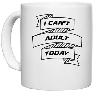                       UDNAG White Ceramic Coffee / Tea Mug 'Adult | i can not adult today' Perfect for Gifting [330ml]                                              