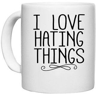                       UDNAG White Ceramic Coffee / Tea Mug 'Love | I LOVE HATING THINGS' Perfect for Gifting [330ml]                                              
