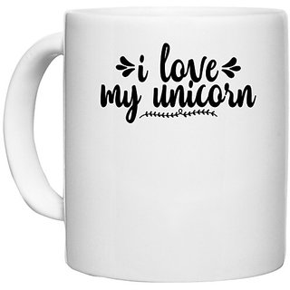                       UDNAG White Ceramic Coffee / Tea Mug 'Unicorn | i love my unicorn' Perfect for Gifting [330ml]                                              