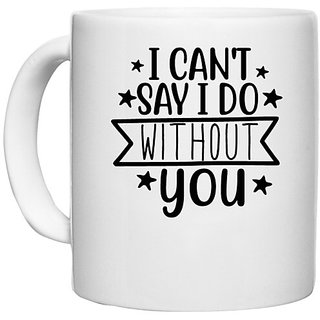                       UDNAG White Ceramic Coffee / Tea Mug '| I can't 2' Perfect for Gifting [330ml]                                              