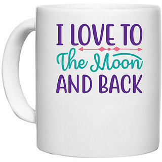                       UDNAG White Ceramic Coffee / Tea Mug 'Love | I LOVE TO THE MOON AND BACK' Perfect for Gifting [330ml]                                              