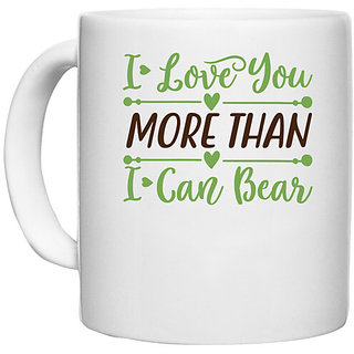                       UDNAG White Ceramic Coffee / Tea Mug 'Love | I LOVE YOU MORE THAN I CAN BEAR' Perfect for Gifting [330ml]                                              