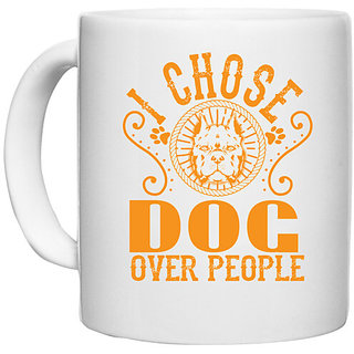                       UDNAG White Ceramic Coffee / Tea Mug 'Dog | I CHOSE DOG OVER PEOLE' Perfect for Gifting [330ml]                                              