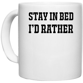                       UDNAG White Ceramic Coffee / Tea Mug '| I D RATHER STAY IN BED' Perfect for Gifting [330ml]                                              